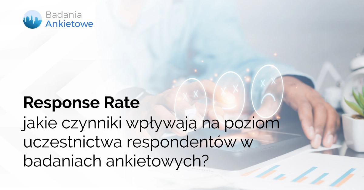 Response Rate - jakie czynniki wpływają na poziom uczestnictwa respondentów w badaniach ankietowych?