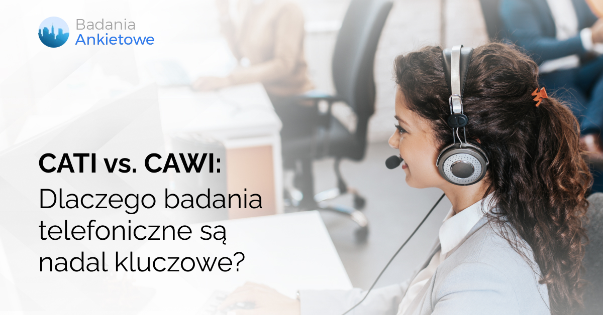 CATI vs. CAWI: Dlaczego badania telefoniczne są nadal kluczowe?